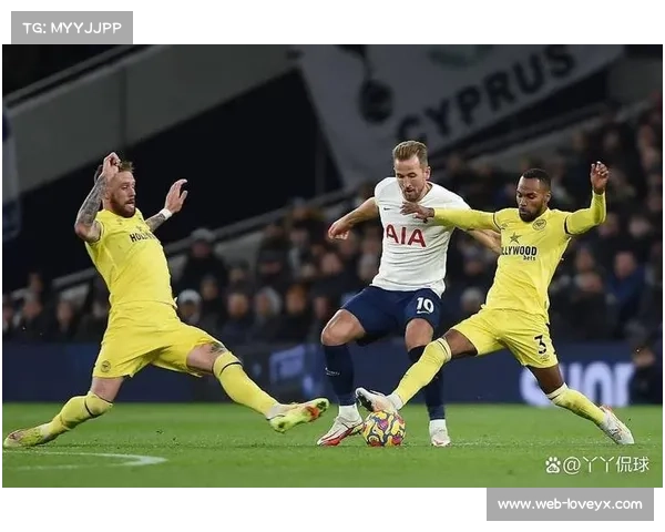 热刺客场压制布伦特福德，凯恩领衔锋线取胜无忧